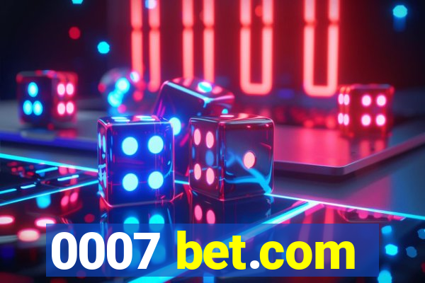 0007 bet.com